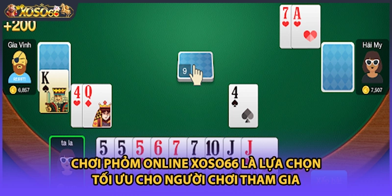 Chơi Phỏm online Xoso66 là lựa chọn tối ưu cho người chơi tham gia