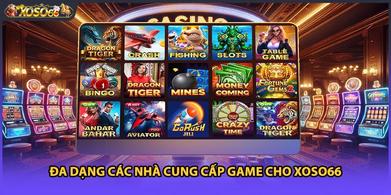 Đa dạng các nhà cung cấp game cho Xoso66