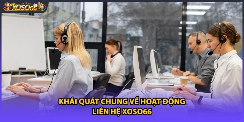 Khái quát chung về hoạt động liên hệ xoso66