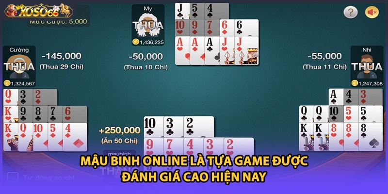 Mậu Binh online là tựa game được đánh giá cao hiện nay