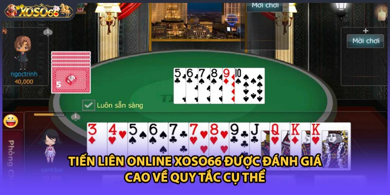 Tiến Liên online Xoso66 được đánh giá cao về quy tắc cụ thể