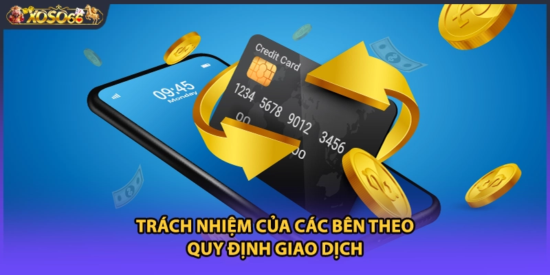 Trách nhiệm của các bên theo quy định giao dịch