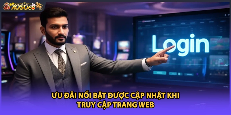 Ưu đãi nổi bật được cập nhật khi truy cập trang web