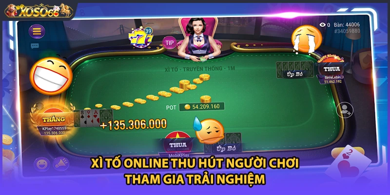 Xì Tố online thu hút người chơi tham gia trải nghiệm
